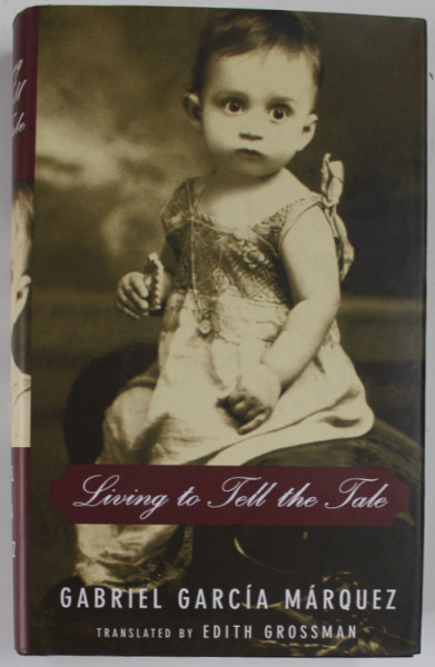 LIVING TO TELL THE TALE by GABRIEL GARCIA MARQUEZ , 2003, COPERTA CARTONATA , CU SUPRACOPERTA