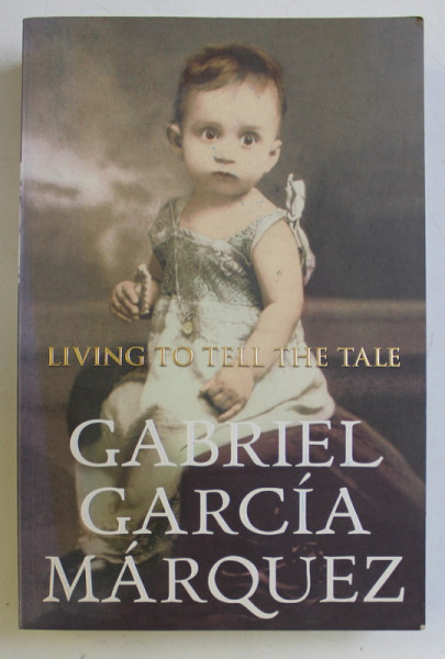 LIVING TO TELL THE TALE by GABRIEL GARCIA MARQUEZ , 2003