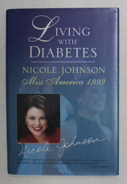 LIVING WITH DIABETES by NICOLE JOHNSON , MISS AMERICA 1999 , 2001 , * DEDICATIE