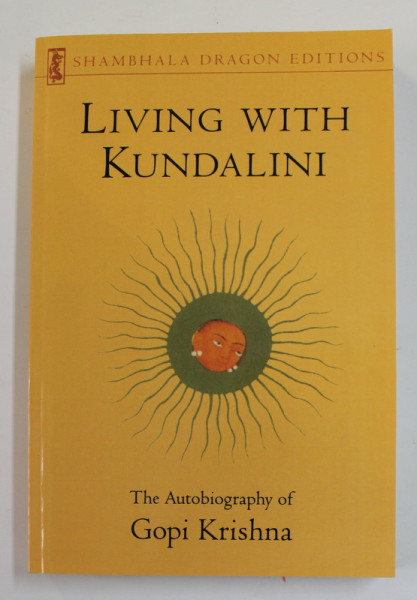 LIVING WITH KUNDALINI - THE AUTOBIOGRAPHY OF GOPI KRISHNA , 1993