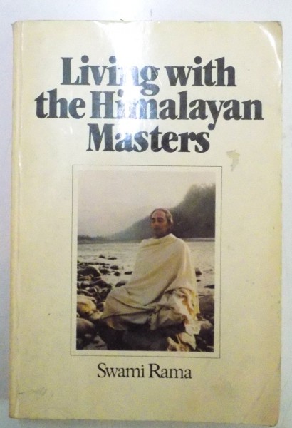 LIVING WITH THE HIMALAYAN MASTERS by SWAMI RAMA , 1980