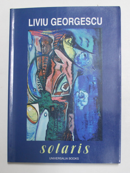 LIVIU GEORGESCU - SOLARIS , POEZII , 2002 , DEDICATIE * , EXEMPLAR NR. 14
