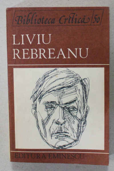 LIVIU  REBREANU , ' BIBLIOTECA CRITICA ' , antologie de PAUL DUGNEANU , 1987