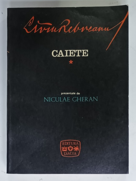 LIVIU REBREANU , CAIETE , prezentate de NICULAE GHERAN , 1974