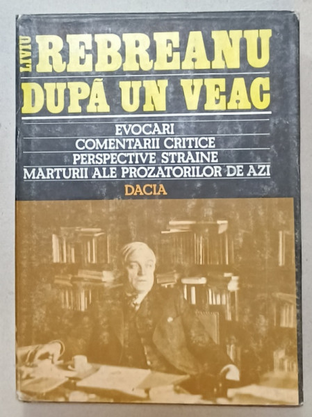 LIVIU REBREANU DUPA UN VEAC , o carte gandita de MIRCEA ZACIU , 1985