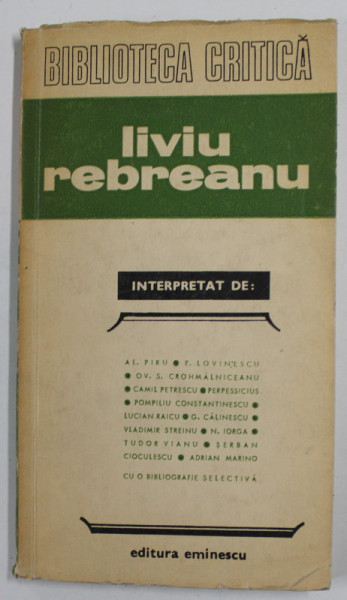 LIVIU REBREANU INTERPRETAT de A.L. PIRU , E. LOVINESCU... N. IORGA , 1973