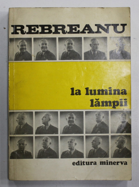 LIVIU REBREANU , LA LUMINA LAMPII ,editie de PUIA FLORICA REBREANU si NICULAE GHERAN , 1981 , DEDICATIE *