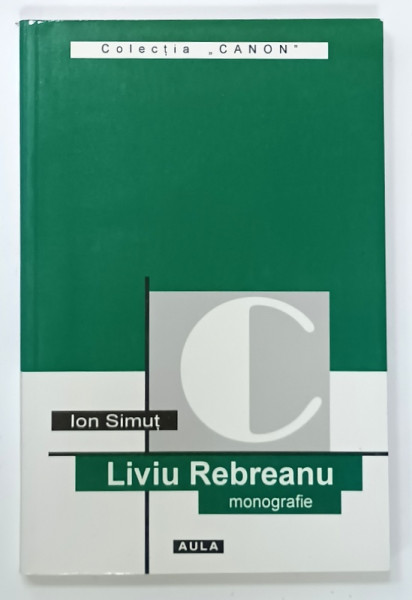 LIVIU REBREANU , MONOGRAFIE de ION SIMUT , ANII '90