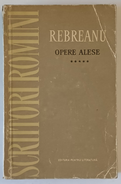 LIVIU REBREANU , OPERE ALESE , VOLUMUL 5 : TEATRU , PUBLICISTICA , 1961