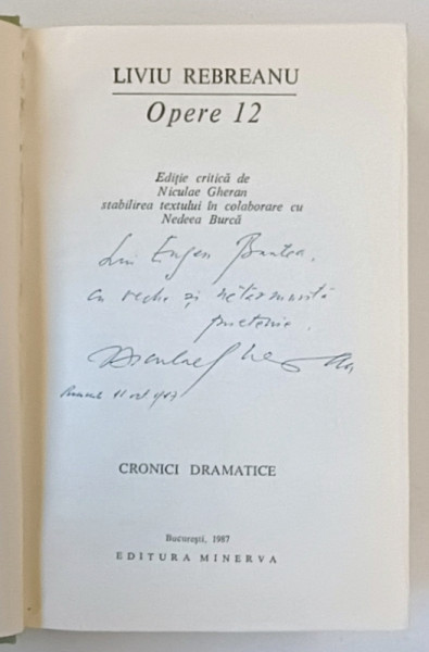 LIVIU REBREANU , OPERE , VOLUMUL 12 : CRONICI DRAMATICE ,editie critica de NICULAE GHERAN ...NEDEEA BURCA , 1987 , DEDICATIE *