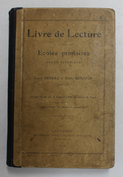 LIVRE DE LECTURE A L 'USAGE DES ECOLES PRIMAIRES par LOUIS DUPRAZ et EMILE BONJOUR , 1908