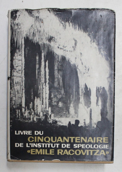 LIVRE DU CINQUANTENAIRE DE L 'INSTITUT DE SPEOLOGIE  ' EMILE RACOVITZA ' , 1973