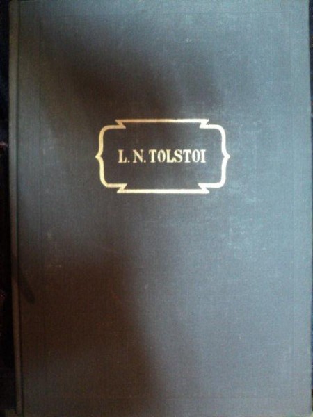 L.N. TOLSTOI OPERE IN PAISPREZECE VOLUME VOL X NUVELE SI POVESTIRI (1872-1886) , 1957
