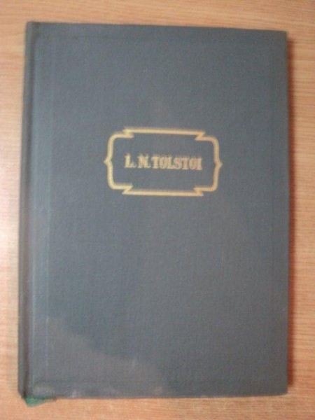 L.N. TOLSTOI OPERE IN PAISPREZECE VOLUME VOL XII NUVELE SI POVESTIRI (1889-1904) , 1958