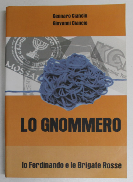 LO GNOMMERO , IO , FERDINANDO E LE BRIGATE ROSSE di GENNARO CIANCIO e GIOVANNI CIANCIO , 2010