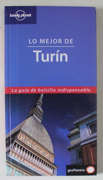LO MEJOR DE TURIN ( GHID TORINO )  , LA GUIA DE BOLSILLO INDISPENSABLE , TEXT IN LIMBA SPANIOLA ,  2005