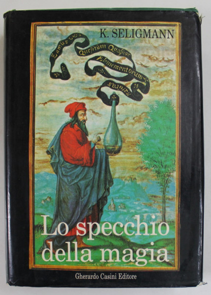 LO SPECCHIO DELLA MAGIA , STORIA DELLA MAGIA NEL MONDO OCCIDENTALE di BURT SELIGMAN , 255 ILLUSTRAZIONI , 1989 , PREZINTA URME DE UZURA SI PETE