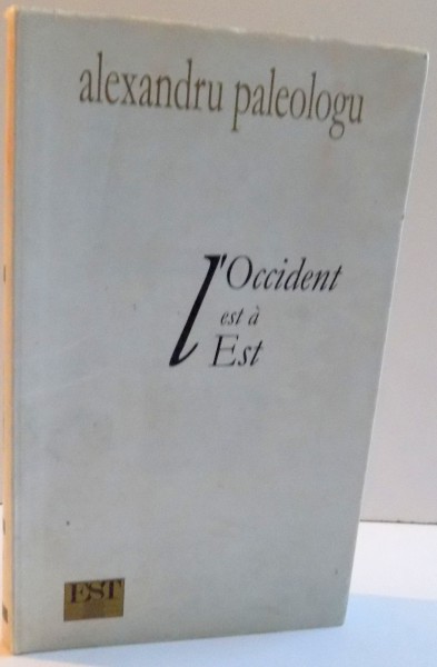 L'OCCIDENT EST A EST de ALEXANDRU PALEOLOGU , 2001