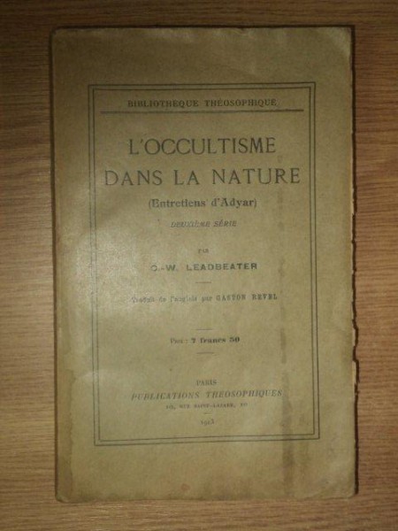 L'OCCULTISME DANS LA NATURE, ENTRETIENS D'ADYAR, DEUXIEME SERIE par a C.W. LEADBEATER, PARIS 1913