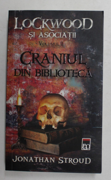 LOCKWOOD SI ASOCIATII , VOLUMUL II - CRANIUL DIN BIBLIOTECA de JONATHAN STROUD , 2015