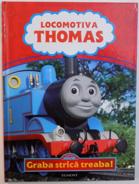 LOCOMOTIVA THOMAS  - GRABA STRICA TREABA ! redactor ANCA DUMITRU , 2009