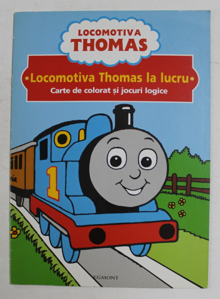 LOCOMOTIVA THOMAS LA LUCRU - CARTE DE COLORAT SI JOCURI LOGICE , 2007