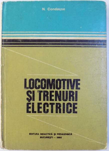 LOCOMOTIVE SI TRENURI ELECTRICE de N. CONDACSE , 1980