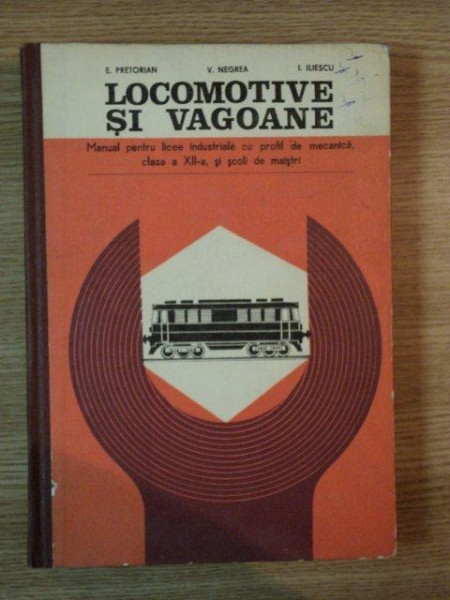 LOCOMOTIVE SI VAGOANE de E . PRETORIAN , V. NEGREA , I. ILIESCU , 1977