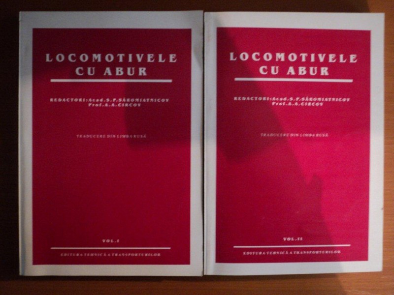LOCOMOTIVELE CU ABUR , TEORIE SI CONSTRUCTIE , VOL. I - II , 1952