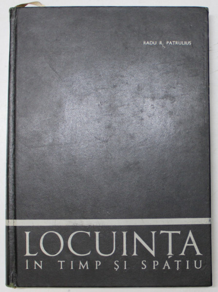 LOCUINTA IN TIMP SI SPATIU de DR. ARH. RADU R. PATRULIUS