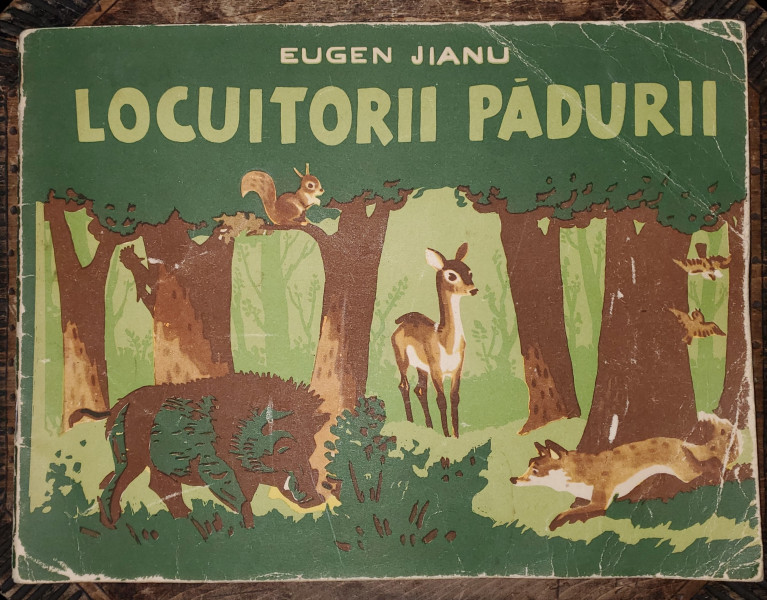 LOCUITORII PADURII de EUGEN JIANU , ilustratii de DEM . DEMETRESCU , 1963 , PREZINTA URME DE UZURA