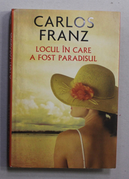 LOCUL IN CAREA A FOST PARADISUL de CARLOS FRANZ , 2012