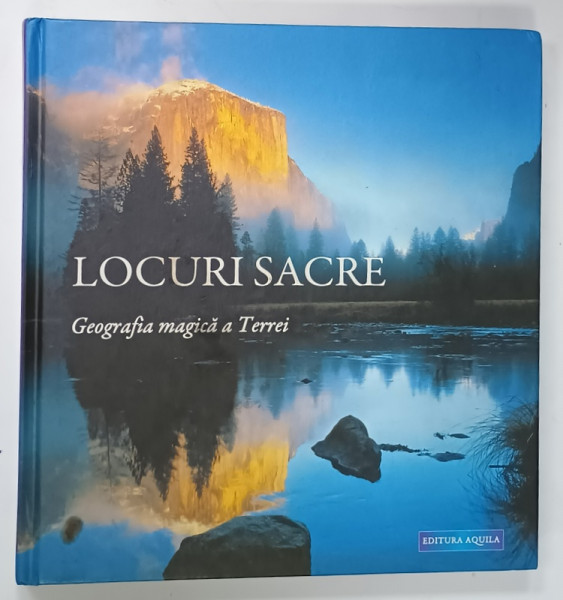 LOCURI SACRE , GEOGRAFIA MAGICA A TERREI , ALBUM CU TEXT de CARLOS ALLENDE ...TEO GOMEZ , 2008