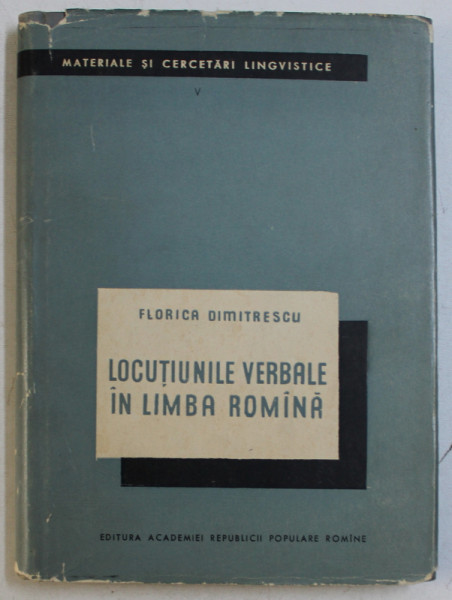 LOCUTIUNILE VERBALE IN LIMBA ROMANA de FLORICA DIMITRESCU , 1958