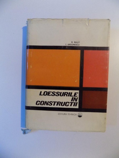 LOESSURILE IN CONSTRUCTII de R. BALLY , I. ANTONESCU , 1971