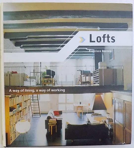 LOFTS  - A WAY OF LIVING , AWAY OF WORKING by FRANCISCO ASENSIO , 2002