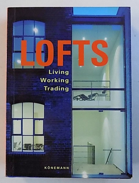 LOFTS - LIVING , WORKING , TRADING IN A LOFT by LOLA GOMEZ , 2003