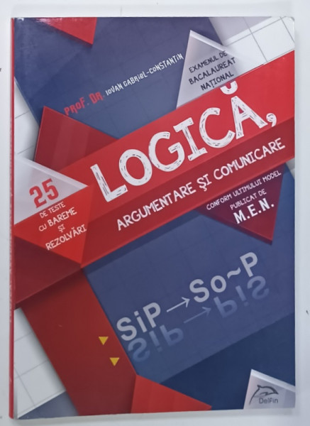 LOGICA , ARGUMENTARE SI COMUNICARE , 25 DE TESTE CU BAREME SI REZOLVARI de IOVAN GABRIEL - CONSTANTIN , 2017