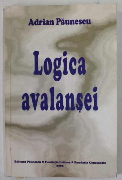 LOGICA AVALANSEI, POEZII  de ADRIAN PAUNESCU , 2005