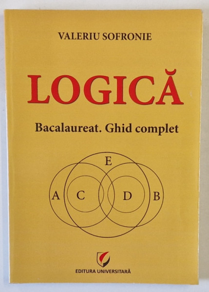 LOGICA , BACALAUREAT , GHID COMPLET de VALERIU SOFRONIE , 2022