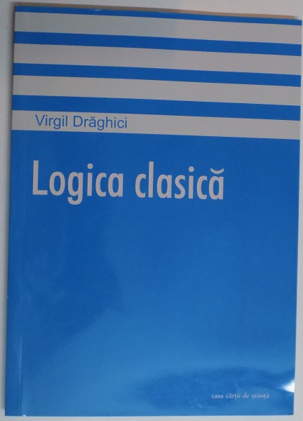 LOGICA CLASICA ( METATEORIA ) de VIRGIL DRAGHICI , 2014