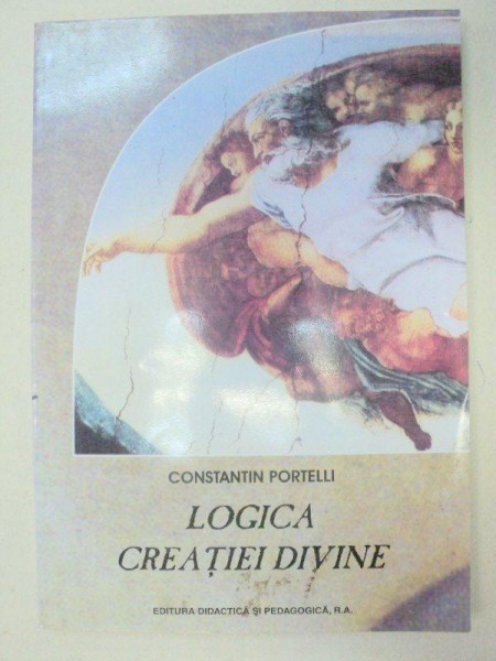 LOGICA CREATIEI DIVINE 2004-CONSTANTIN PORTELLI