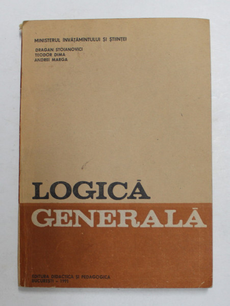 LOGICA GENERALA de DRAGAN STOIANOVICI ...ANDREI MARGA , 1991