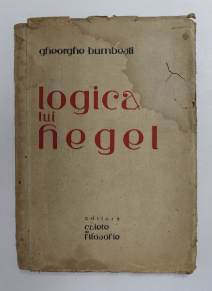 LOGICA LUI HEGEL de GHEORGHE BUMBESTI , 1944 , DEDICATIE*