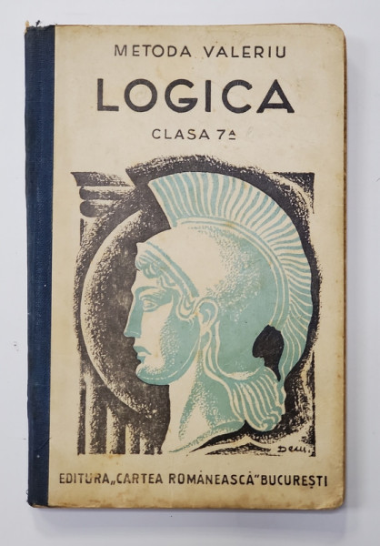 LOGICA , MANUAL PENTRU CLASA A - VII -A de N. AL . VALERIU , coperta de DEM , 1935, PREZINTA SUBLINIERI CU CREIONUL *