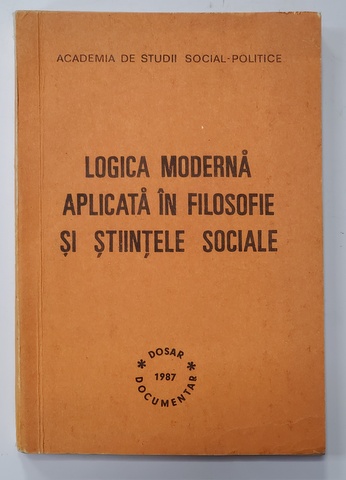 LOGICA MODERNA APLICATA IN FILOSOFIE SI STIINTELE SOCIALE , PARTEA I , 1986