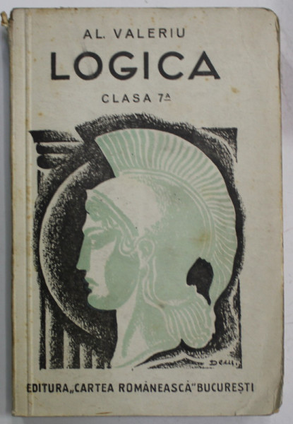 LOGICA PENTRU CLASA VII - A SECUNDARA de AL. VALERIU , coperta de DEM. ,  1942