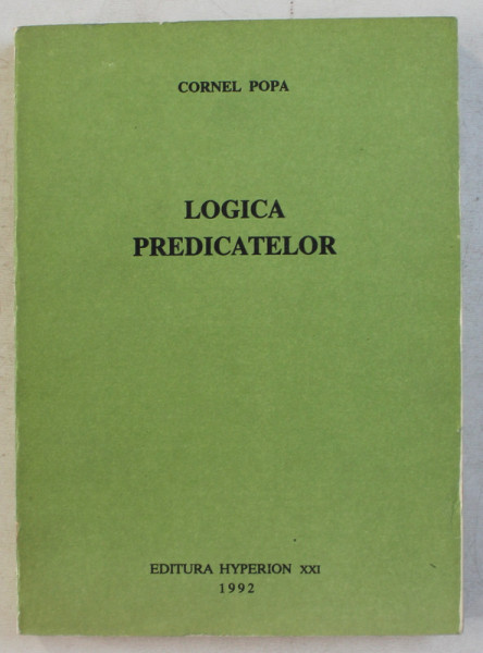 LOGICA PREDICATELOR de CORNEL POPA , 1992 *PREZINTA SUBLINIERI CU PIXUL