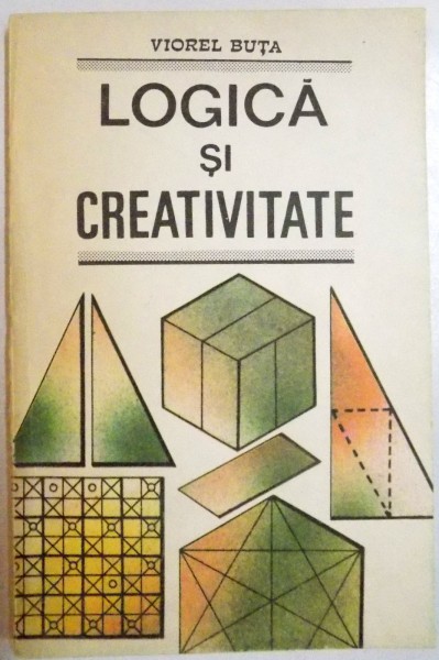 LOGICA SI CREATIVITATE de VIOREL BUTA , 1992