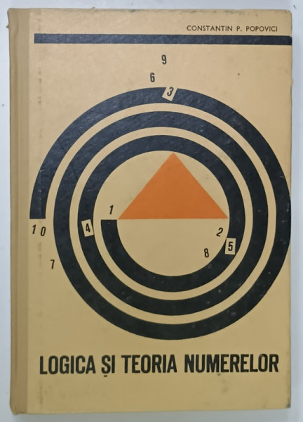 LOGICA  SI TEORIA NUMERELOR de CONSTANTIN P. POPOVICI , 1970
